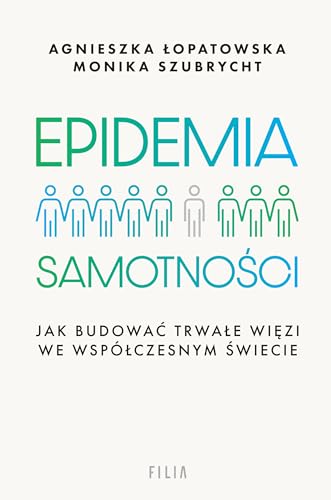 Epidemia samotności: Jak budować trwałe więzi we współczesnym świecie