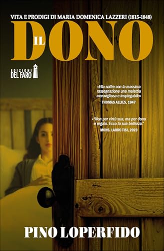 Il dono: Vita e prodigi di Maria Domenica Lazzeri (1815-1848) von Edizioni del faro