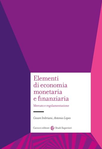 Elementi di economia monetaria e finanziaria. Mercato e regolamentazione (Studi superiori) von Carocci