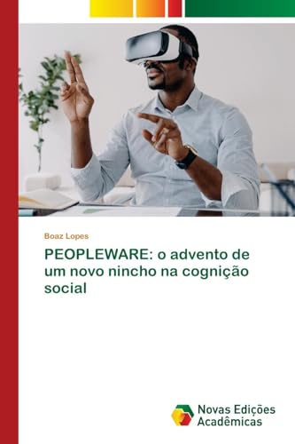 PEOPLEWARE: o advento de um novo nincho na cognição social von VDM Verlag