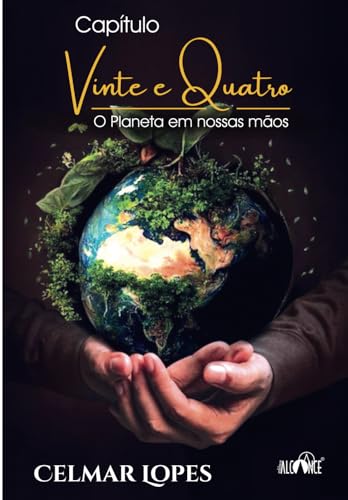 Capítulo Vinte e Quatro: o planeta em nossas mãos von Editora Alcance