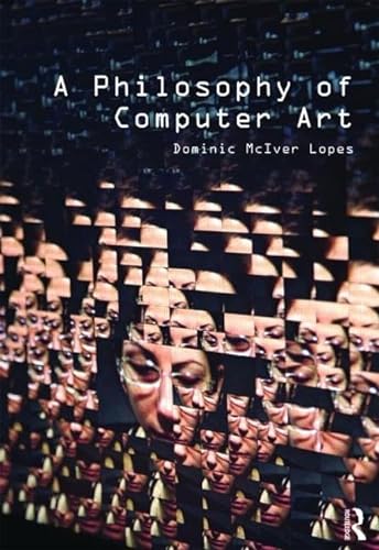 A Philosophy of Computer Art von Routledge