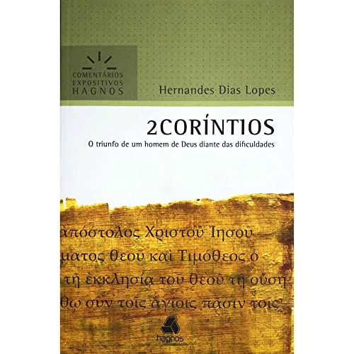 2CORÍNTIOS: O triunfo de um homem de Deus diante das dificuldades (Comentários Expositivos Hernandes Dias Lopes) von Hagnos