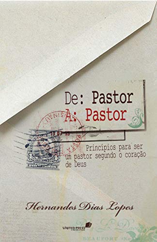DE: PASTOR A: PASTOR: Princípios para ser um pastor segundo o coração de Deus DE: PASTOR A: PASTOR: Princípios para ser um pastor segundo o coração de Deus