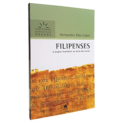 FILIPENSES: A alegria triunfante no meio das provas (Comentários Expositivos Hernandes Dias Lopes)
