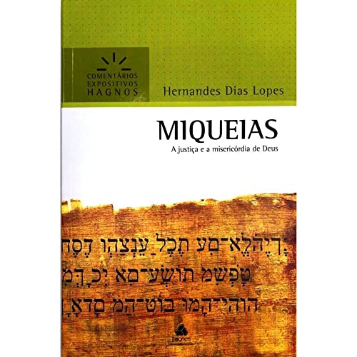 MIQUEIAS: A justiça e a misericórdia de Deus (Comentários Expositivos Hernandes Dias Lopes)