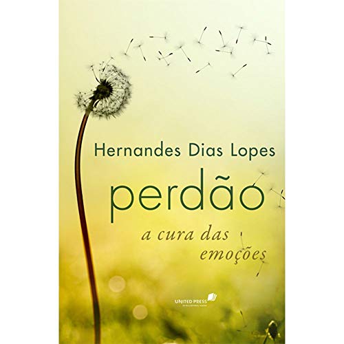 PERDÃO: A cura das emoções von United Press