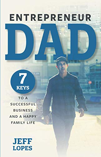 Entrepreneur Dad: 7 Keys to a Successful Business and a Happy Family Life von Vervante