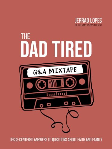 The Dad Tired Q&A Mixtape: Jesus-Centered Answers to Questions About Faith and Family von Harvest House Publishers,U.S.