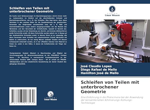 Schleifen von Teilen mit unterbrochener Geometrie: Eine Einführung in die Phänomene bei der Anwendung der konventionellen Schmierungs-Kühlungs-Technologie von Verlag Unser Wissen
