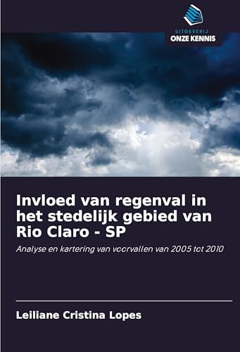 Invloed van regenval in het stedelijk gebied van Rio Claro - SP: Analyse en kartering van voorvallen van 2005 tot 2010 von Uitgeverij Onze Kennis