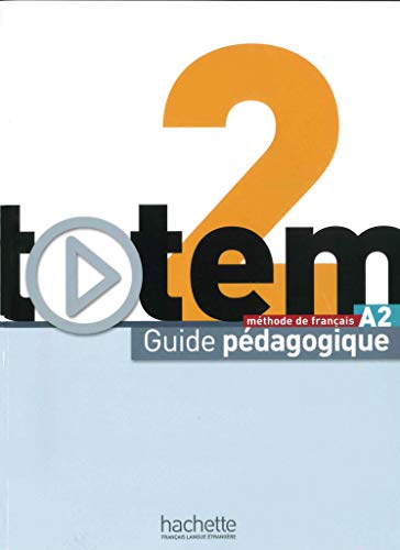 totem 2 – Internationale Ausgabe: méthode de français / Guide pédagogique totem 2 – Internationale Ausgabe: méthode de français / Guide pédagogique
