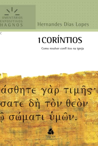 1 Corintios: Como Resolver Conflitos Na Igreja (Comentários Expositivos Hernandes Dias Lopes)
