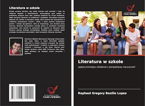 Literatura w szkole: wp¿yw prototypu dzia¿ania z perspektywy nauczycieli von Wydawnictwo Nasza Wiedza