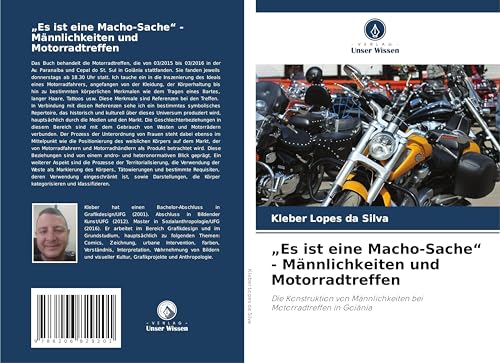 "Es ist eine Macho-Sache" - Männlichkeiten und Motorradtreffen: Die Konstruktion von Männlichkeiten bei Motorradtreffen in Goiânia von Verlag Unser Wissen