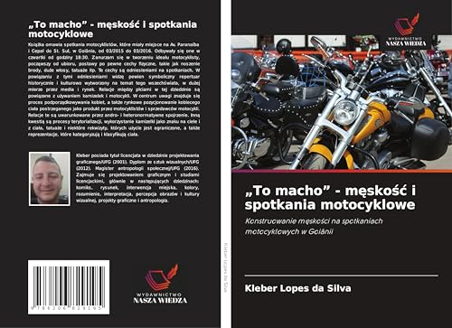 "To macho" - m¿sko¿¿ i spotkania motocyklowe: Konstruowanie m¿sko¿ci na spotkaniach motocyklowych w Goiânii von Wydawnictwo Nasza Wiedza