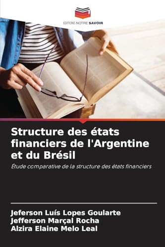 Structure des états financiers de l'Argentine et du Brésil: Étude comparative de la structure des états financiers von Editions Notre Savoir