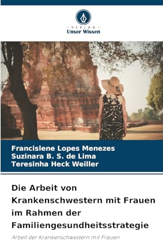 Die Arbeit von Krankenschwestern mit Frauen im Rahmen der Familiengesundheitsstrategie: Arbeit der Krankenschwestern mit Frauen von Verlag Unser Wissen