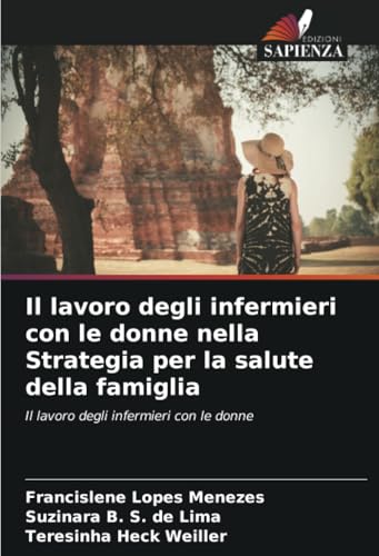 Il lavoro degli infermieri con le donne nella Strategia per la salute della famiglia: Il lavoro degli infermieri con le donne von Edizioni Sapienza
