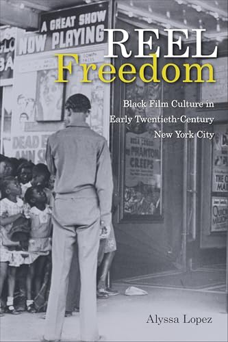Reel Freedom: Black Film Culture in Early Twentieth-Century New York City (Urban Life, Landscape and Policy) von Temple University Press,U.S.