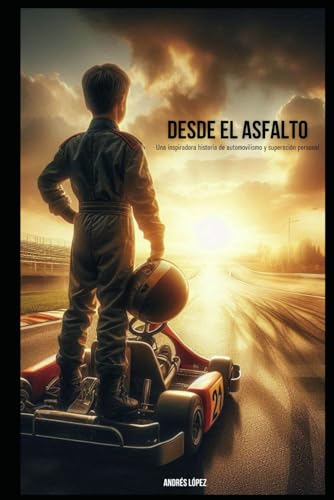 Desde el asfalto: Una inspiradora historia de superación y automovilismo von Independently published