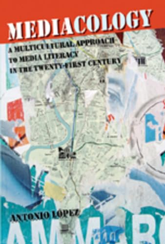 Mediacology: A Multicultural Approach to Media Literacy in the Twenty-first Century (Counterpoints, Band 343) von Peter Lang Inc., International Academic Publishers