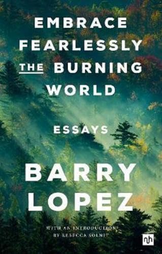 Embrace Fearlessly the Burning World: Essays
