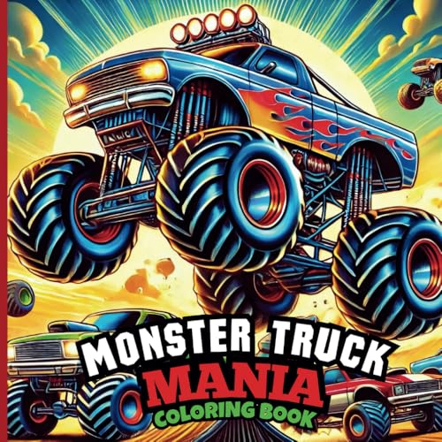Monster Truck Mania Coloring Book: Monster Truck Adventures for Young Artists - Kids Ages 4-8 von Independently published