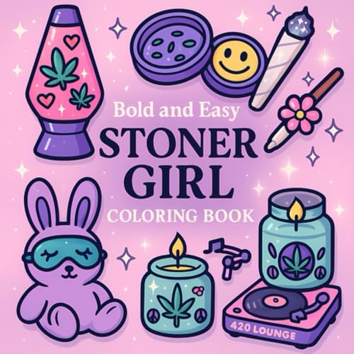 Bold and Easy Stoner Girl Coloring Book: [NEW] Simple Psychedelic and Trippy Dreamscapes Coloring Pages for Women Who Love Cannabis | Over 45+ Marijuana Motifs to Color and Relax von Independently published