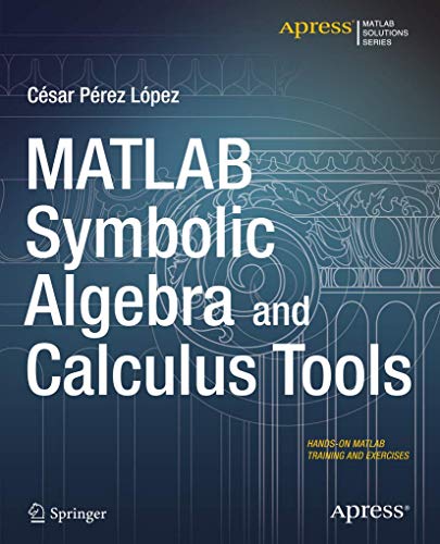 MATLAB Symbolic Algebra and Calculus Tools von Apress