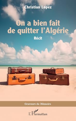 On a bien fait de quitter l’Algérie von Editions L'Harmattan
