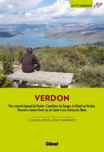 Dans le Verdon (3e ed): Parc naturel régional du Verdon : Castellane, les Gorges, La Palud-sur-Verdon, Moustiers-Sainte-Marie, lac de Sainte-Croix, Gréoux-les bains