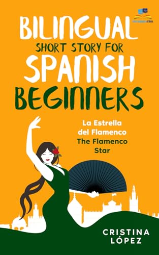 La Estrella del Flamenco. Bilingual Short Story for Spanish Beginners. (La Bailadora Asesina Trilogy, Band 2)