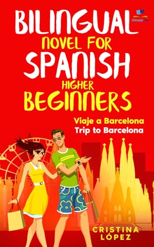 Viaje a Barcelona - Trip to Barcelona: Bilingual novel for Spanish Higher Beginners (Los viajes de Marta, Band 3)