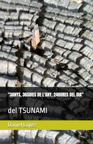 "3ANYS, 365DIES DE L'ANY, 24HORES DEL DIA": del TSUNAMI von Independently published