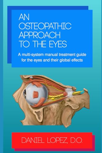 An Osteopathic Approach to the Eyes: A multi-system manual treatment guide for the eyes and their global effects von Independently published