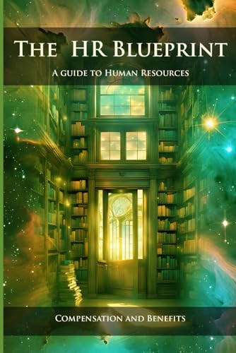 The HR Blueprint: A Guide to Human Resources: Compensation & Benefits von Gabe Publishing
