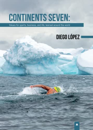Continents Seven: Values for sports, business and life, learned around the world von Grupo Editorial Círculo Rojo SL