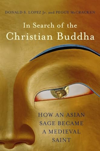 In Search of the Christian Buddha: How an Asian Sage Became a Medieval Saint von W. W. Norton & Company