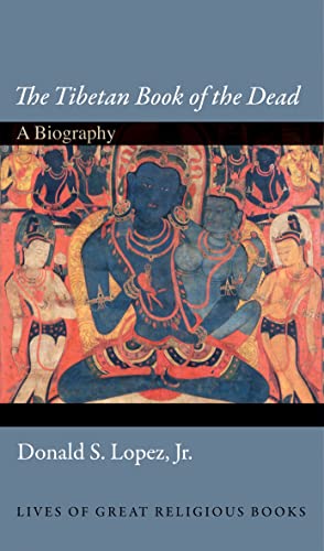 The Tibetan Book of the Dead: A Biography (Lives of Great Religious Books)