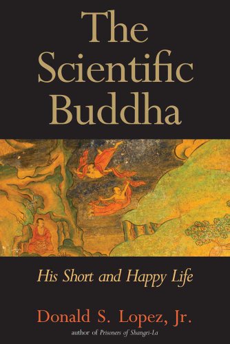 The Scientific Buddha: His Short and Happy Life (Terry Lectures Series)