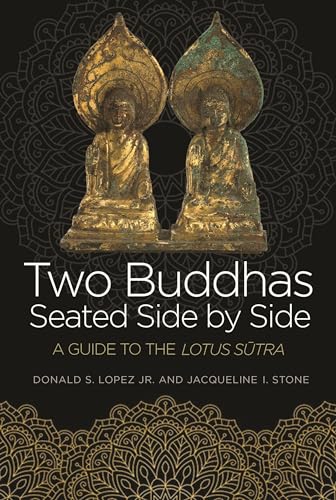 Two Buddhas Seated Side by Side: A Guide to the Lotus Sutra: A Guide to the Lotus Sūtra von Princeton University Press