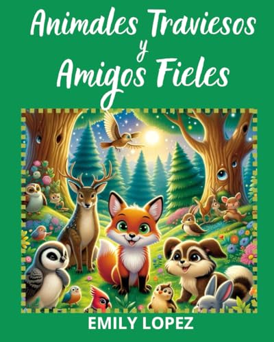 Animales Traviesos y Amigos Fieles:: Cuentos Infantiles de Animales y Aventuras von Independently published