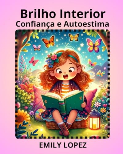 Brilho Interior: (histórias motivacionais para crianças):(livro ilustrado infantil): Confiança e Autoestima von Independently published