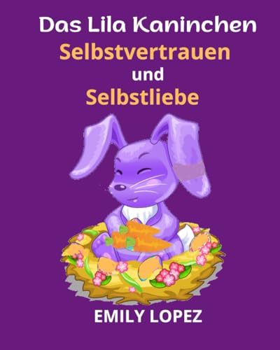 Das lila Kaninchen: Kurzgeschichten für Kinder (illustrierte Geschichten für Kinder): Selbstvertrauen und Selbstliebe von Independently published