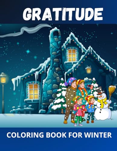 Gratitude Coloring Book for Winter: (100 Pages of Winter to Color for Relaxation Stress Relief): Mindful Winter-Themed Coloring Book for Adults von Independently published