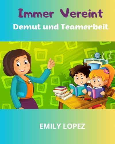 Immer Vereint: Kurze Gute-Nacht-Geschichten fur Kinder(Werte und Tugenden): Demut und Teamarbeit von Independently published