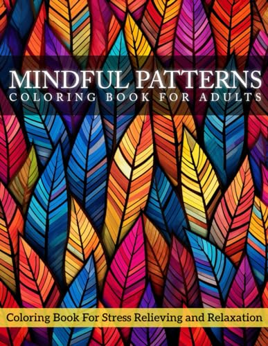 Mindful Patterns coloring book for adults (100 incredible Patterns ): Adult coloring book with simple and mindful mandala style patterns for stress relieving and relaxation von Independently published