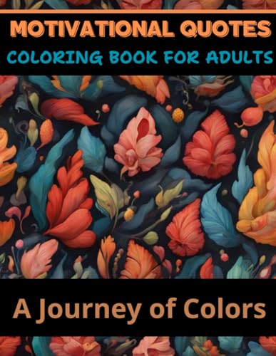 Motivational Quotes Coloring Book For Adults: A Journey of Colors: (102 Inspirational Phrases To Paint Reflect and Awaken Creativity ) von Independently published