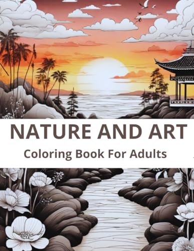 Nature And Art Coloring Book For Adults:: 80 Soothing Illustrations to Explore Natural Beauty and Unwind from Stress von Independently published